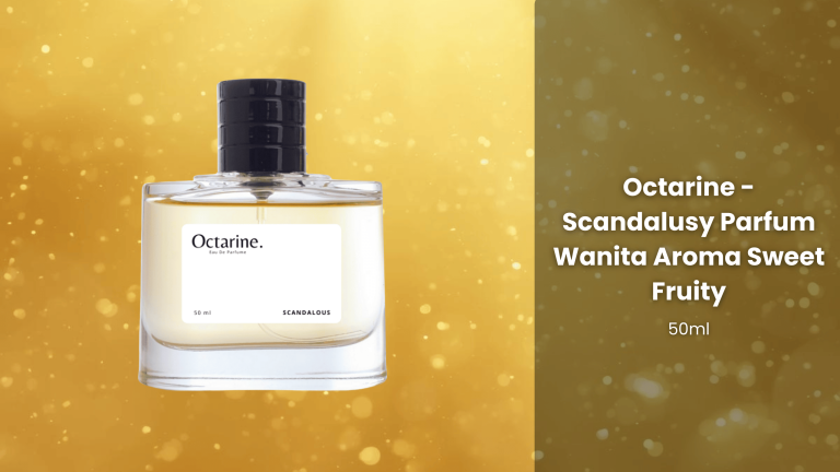 Review Octarine - Scandalusy Parfum Wanita Aroma Sweet Fruity